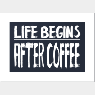 Life Begins After Coffee Posters and Art